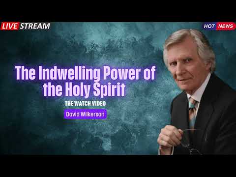 The Indwelling Power of the Holy Spirit   David Wilkerson