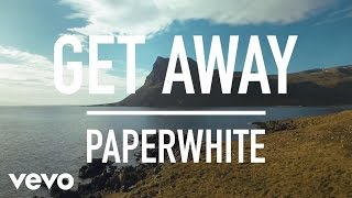 Paperwhite - Get Away