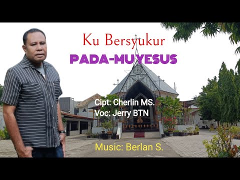 KU BERSYUKUR PADA-MU YESUS || Pop Rohani || Cipt: Cherlin MS.