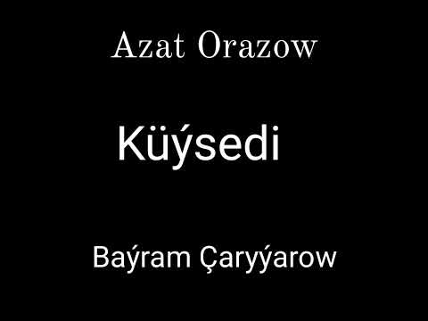 Azat Orazow ft Bayram Çaryýarow-Küýsedi (cover)