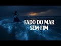 Fado do Mar sem Fim | Fado Techno Fusion Português