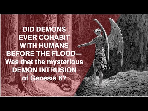 960728AM - DID THE DEMONS FROM THE PIT--COHABIT WITH HUMANS BEFORE THE FLOOD IN GENESIS 6?
