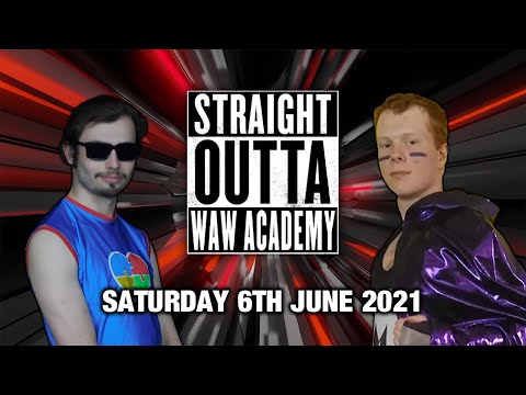 Straight Outta WAW Academy -  05/06/21
