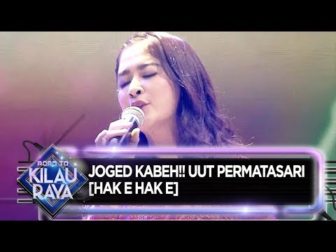 JOGED KABEH!! Uut Permatasari [HAK E HAK E] - Road To Kilau Raya (28/7)