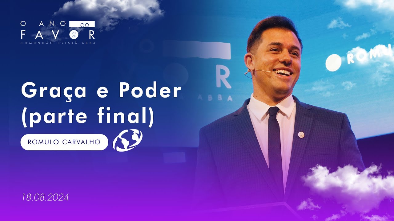 Graça e Poder (parte final) - Romulo Carvalho