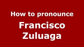 How to pronounce Francisco Zuluaga