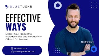 How To Effectively Market Your Product to Increase Sales and Productivity Off and On Amazon