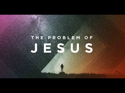 The Problem of God | The Problem of Jesus