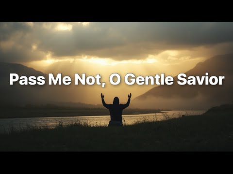 Pass Me Not, O Gentle Savior | Streams of Song