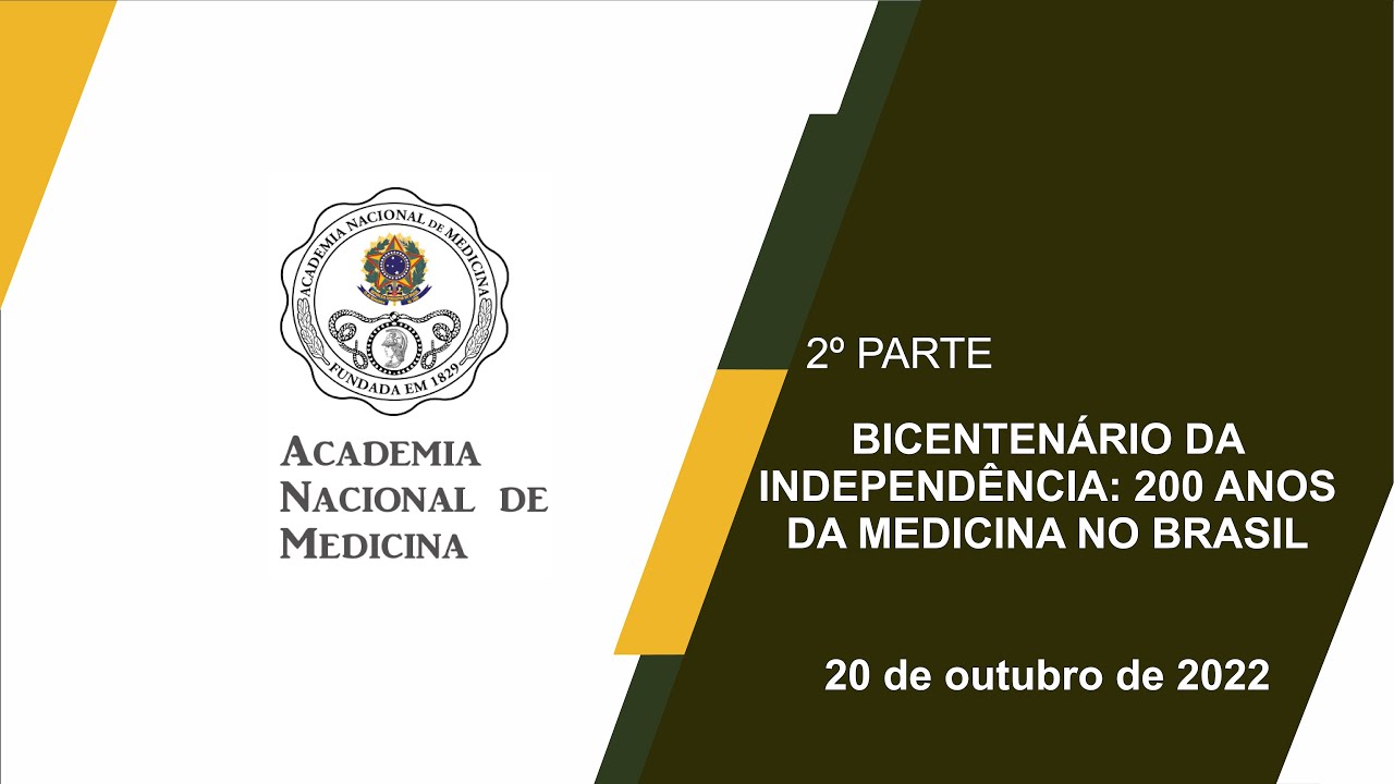 Bicentenário da Independência: 200 anos da Medicina no Brasil – 20 de outubro de 2022 [2º PARTE]