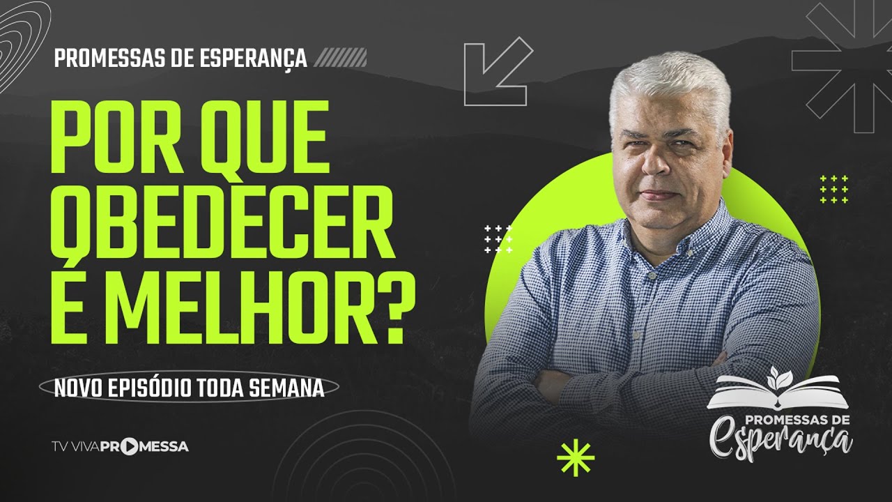 PORQUE OBEDECER É MELHOR? | PROMESSAS DE ESPERANÇA