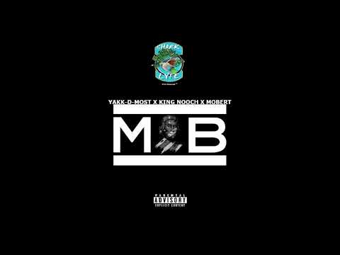 Yakk-D-Most x King Nooch x Mobert "M.O.B." (Audio)