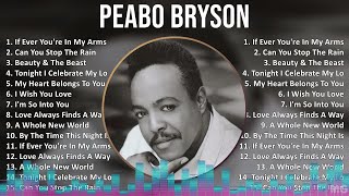 Download lagu Peabo Bryson 2024 MIX Favorite Songs - If Ever You're In My Arms Again, Can You Stop The Rain, B... mp3