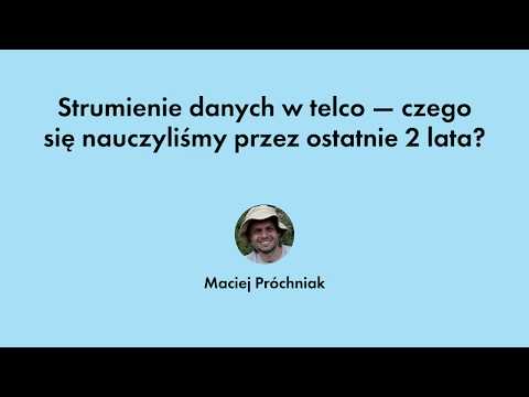 J-Santa 2018 | Strumienie danych w telco - czego się nauczyliśmy (...)? Maciej Próchniak
