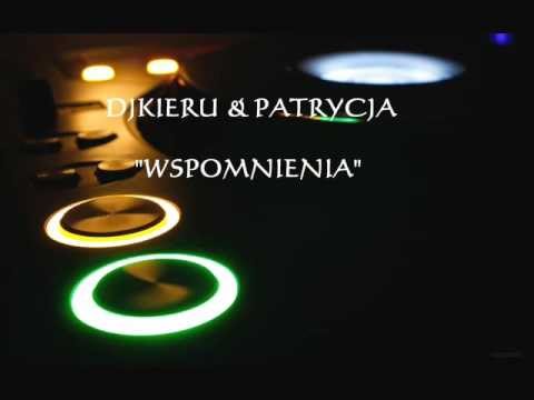 Dj Kieru & Patrycja - Wspomnienia.wmv