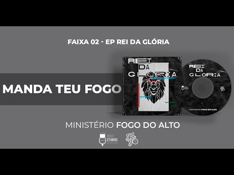 Manda Teu Fogo - Ministério Fogo do Alto