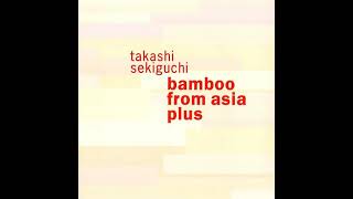 Takashi Sekiguchi - Bamboo From Asia Plus, 1998 (Album)