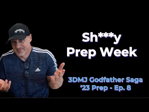 3DMJ Godfather Saga - ‘23 Prep - Ep. 8 / Sh***y Prep Week