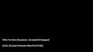 Dj Jrosh Presents Im from Houstone(Screwed&Chopped) ft Hata Proof Click101.wmv