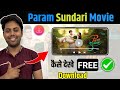 How To Watch Param Sundari Movie How To Download Param Sundari Movie