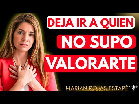 💔 SUELTA A QUIEN NO TE MERECE: La REFLEXIÓN de DEJAR IR | Marian Rojas