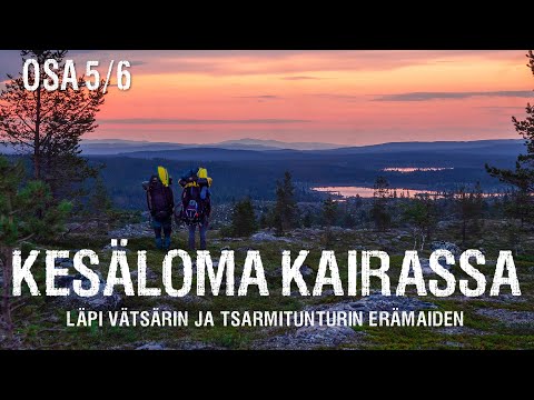 Osa 5/6 Läpi Vätsärin ja Tsarmitunturin erämaiden |  Kesäloma Kairassa