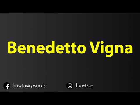 How To Pronounce Benedetto Vigna