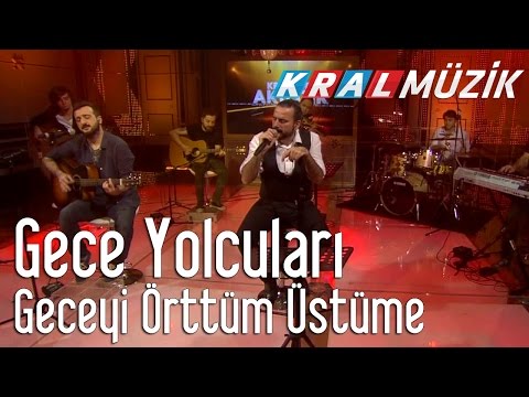 Kral Pop Akustik - Gece Yolcuları - Geceyi Örttüm Üstüme