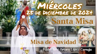 ✅ MISA DE HOY miércoles 25 de Diciembre 2024 - Padre Arturo Cornejo