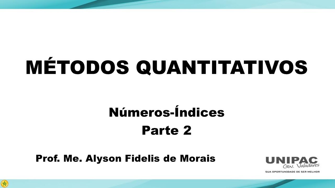Aula 5 - Métodos Quantitativos - Números Índices - Parte 2