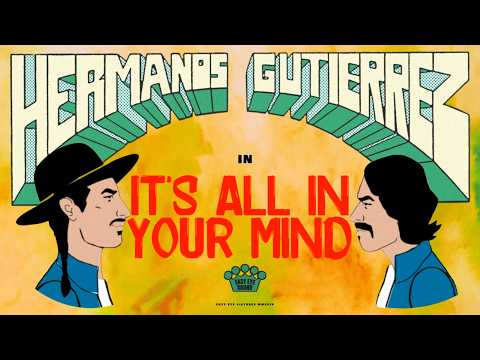 Hermanos Gutiérrez - "It's All In Your Mind" [Official Music Video]