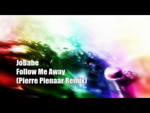 JoBabe - Follow Me Away ( Pierre Pienaar Remix ) HQ