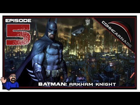 CohhCarnage Plays Batman: Arkham Knight - Episode 5