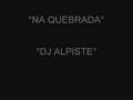 DJ ALPISTE NA QUEBRADA