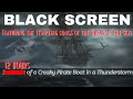 12 Hour Creaky Ghost Pirate Ship in a Thunderstorm with Singing Sirens - Black Screen