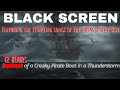 12 Hour Creaky Ghost Pirate Ship in a Thunderstorm with Singing Sirens - Black Screen