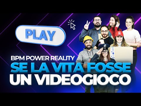 BPM Power presenta: se la vita fosse un videogioco!