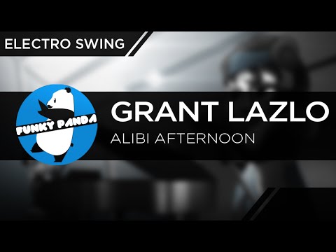 Electro Swing | Grant Lazlo - Alibi Afternoon