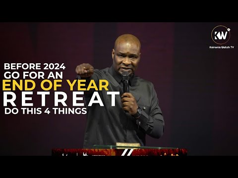 GO FOR AN END OF YEAR RETREAT AND DO THIS 4 THINGS BEFORE 2024 by Apostle Joshua Selman