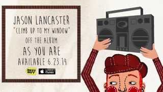 Jason Lancaster &quot;Climb Up To My Window&quot; [Official Lyric Video]