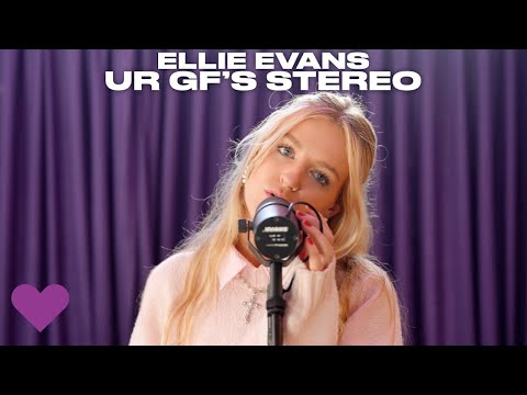 Ellie Evans | ur gf's stereo | Purple Heart Sessions