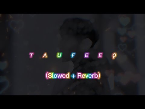 Taufeeq | Satinder Sartaaj  | Travel Diaries | (Slowed + Reverb) #taufeeq #satindersartaaj #lofi