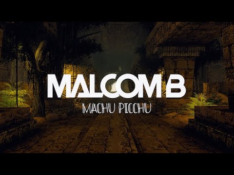 Malcom B  - Machu Picchu (Radio Edit)