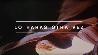 Lo Harás Otra Vez (Do It Again) | Spanish | Elevation Worship | Video Oficial Con Letras