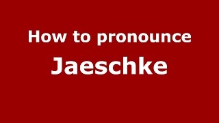 How to pronounce Jaeschke