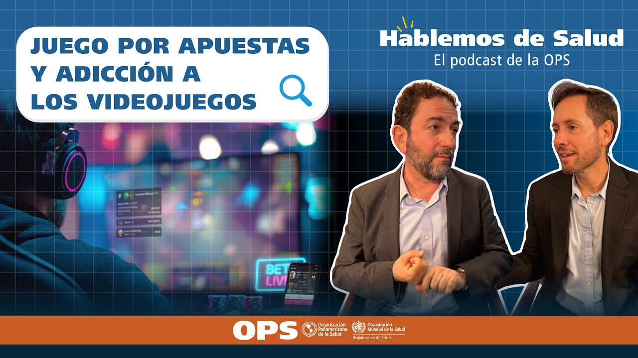Hablemos de Salud Ep 28 - JUEGO POR APUESTAS Y ADICCIÓN A LOS VIDEOJUEGOS