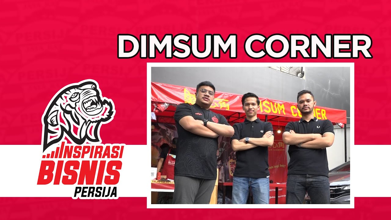 Street Food Kekinian dari Jakarta, DIMSUM CORNER | Inspirasi Bisnis Persija (Episode 6)