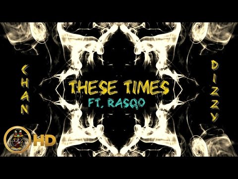 Chan Dizzy Ft. Rasqo - These Times - October 2015