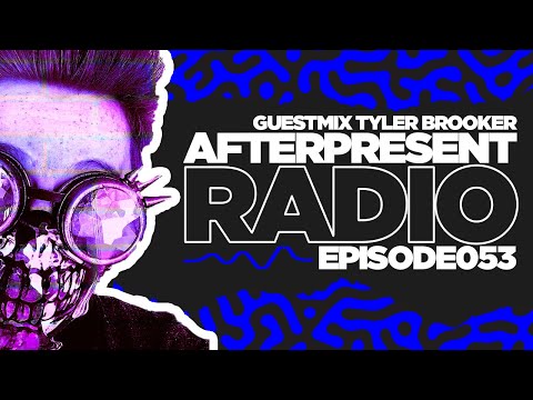 Afterpresent Radio Episode 053 | Tyler Brooker