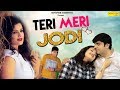 New Haryanvi Song 2018 Teri Meri Jodi तेरी मेरी जोड़ी Annu Sardana Sonam T
